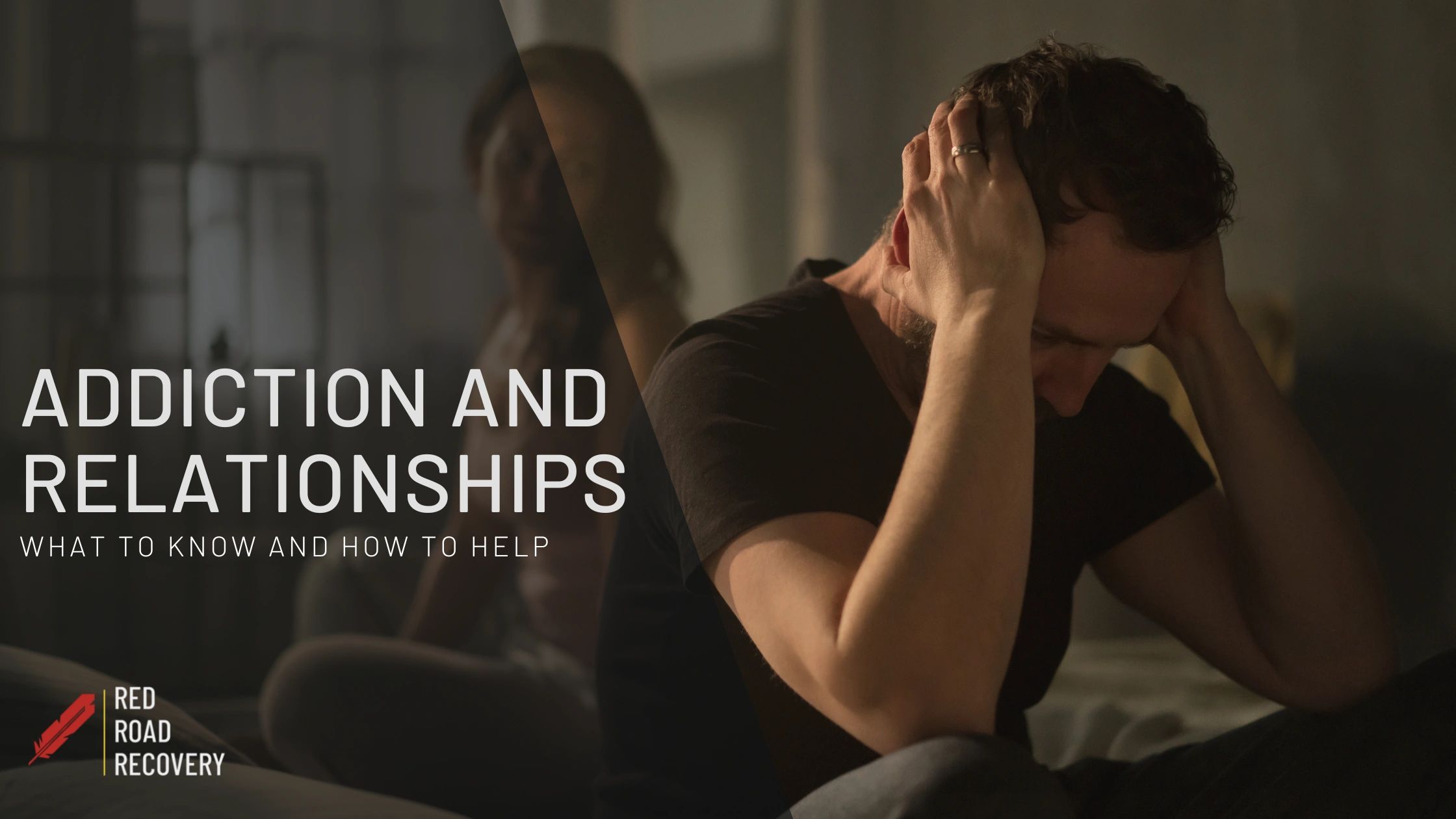 Addiction and Relationships: What to Know and How to Help